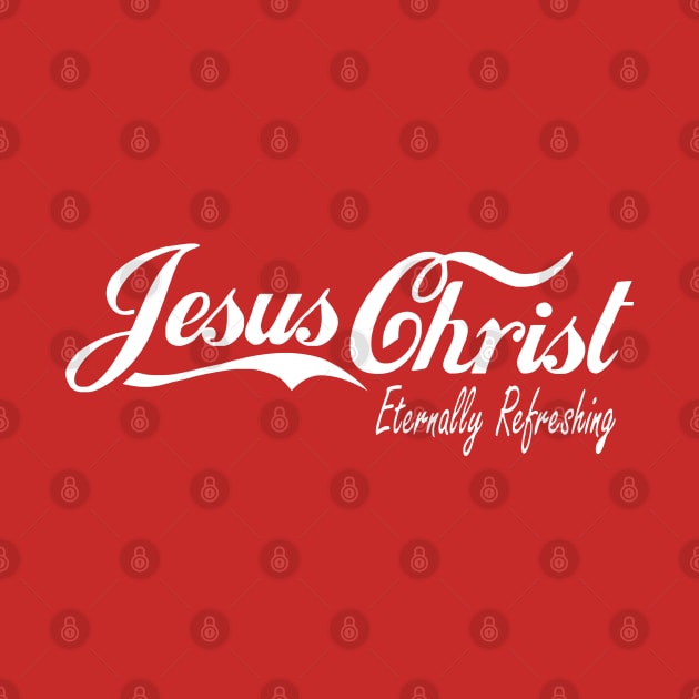 Jesus Christ Eternally Refreshing by KA Creative Design