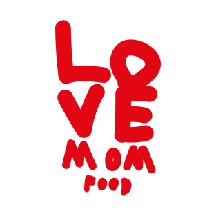 love mom food T-Shirt