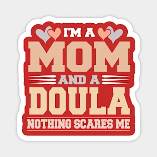 Im A Mom and a Douala Nothing Scare Me Funny Mothers Day Magnet