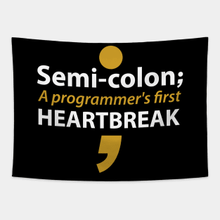 Semi-colon a programmer's first heartbreak Tapestry