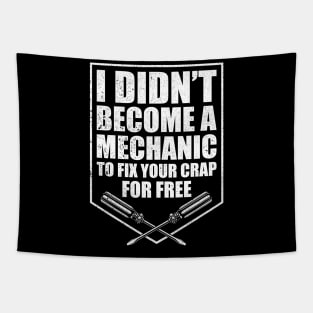 Funny I Didn't Become A Mechanic To Fix Your Crap For Free Tapestry