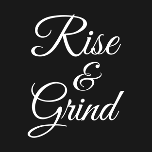 Rise & Grind T-Shirt