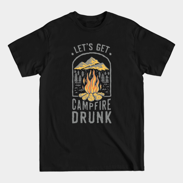 Disover Let's Get Campfire Drunk - Funny Camping - Campfire Drunk - T-Shirt