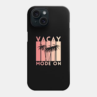 Vacay Mode On Phone Case