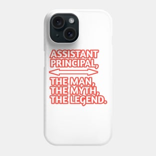 Assistant Principal The Man The Myth The Legend, Gift for male assistant principal Phone Case