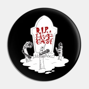 RIP a Livecast Has Risen! Pin