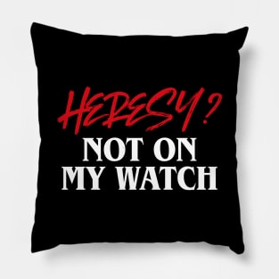 Heresy Not On My Watch Wargames Pillow