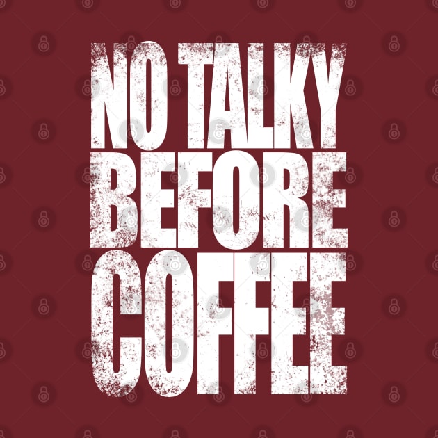 NO TALKY BEFORE COFFEE (White Version) by stateements