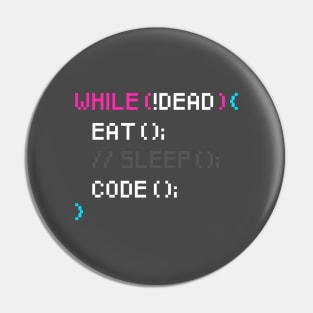 While not dead Eat and Code Pin