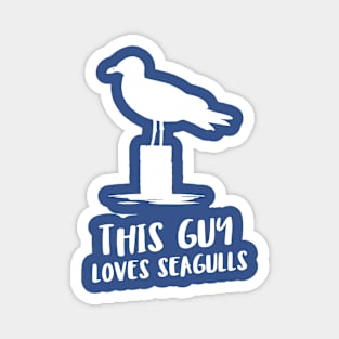 this guy loves seagulls Magnet