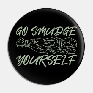 Go Smudge Yourself Pin