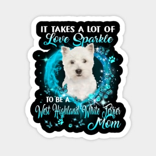 Take Love Sparkle To Be A West Highland White Terrier Mom Magnet