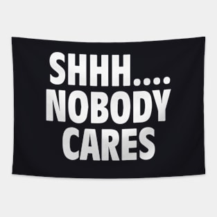 Shhhhhh Nobody Cares Wife Tapestry