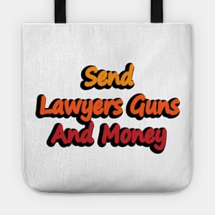 Send Lawyers Guns And Money - fun quote Tote