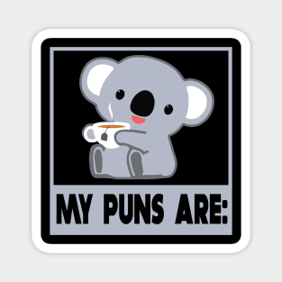 My puns are koala tea quality Magnet