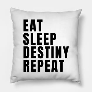 Eat Sleep Destiny Repeat Pillow