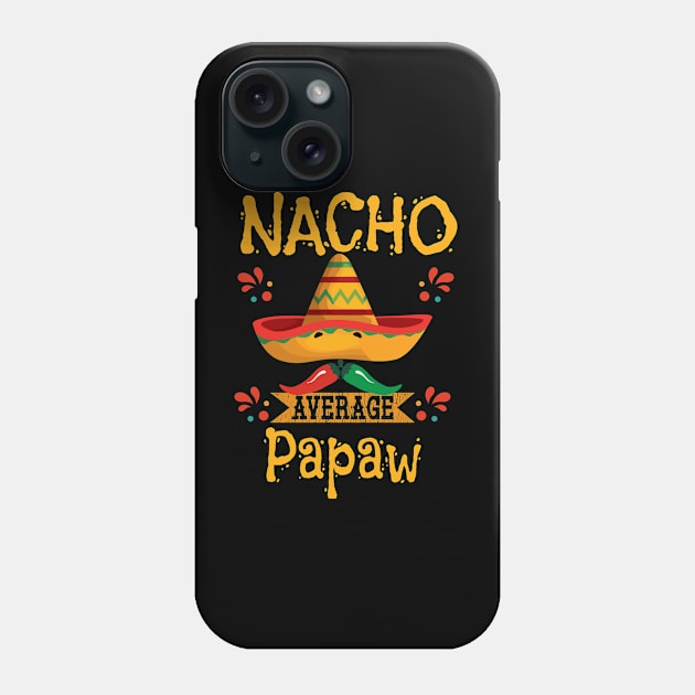 Papaw - Nacho Average Papaw Phone Case by Kudostees