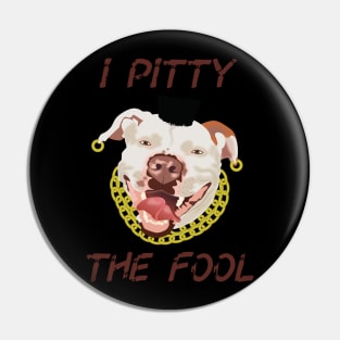 I Pitty The Fool Pin