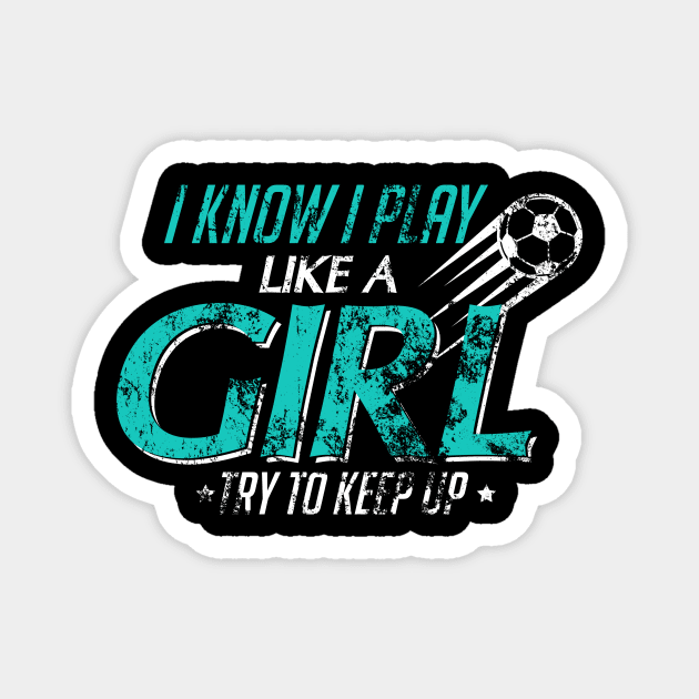 I Play Like A Girl Try To Keep Up Distressed Magnet by theperfectpresents