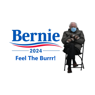 Feel The Burrr! - Bernie 2024 T-Shirt