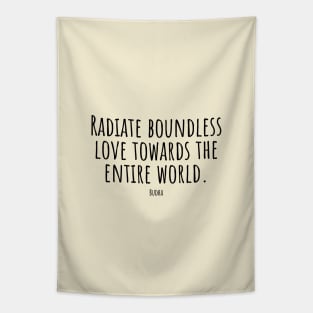 Radiate-boundless-love-towards-the-entire-world.(Budha) Tapestry