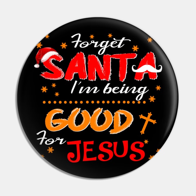 Forget Santa I'm Being Good For Jesus Costume Gift Pin by Ohooha