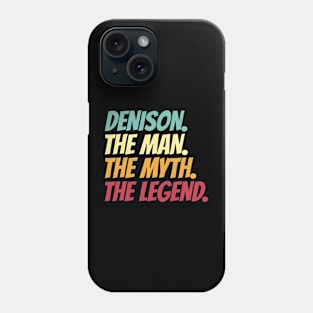 Denison The Man The Myth The Legend Phone Case