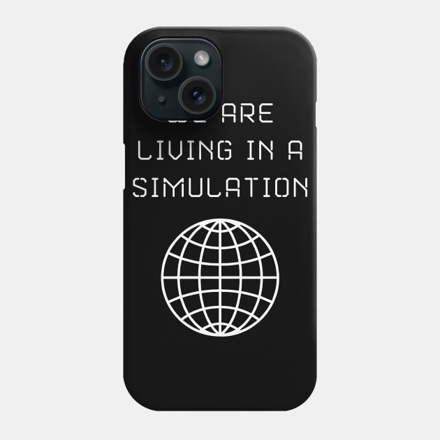 We Are Living in a Simulation Phone Case by lilmousepunk