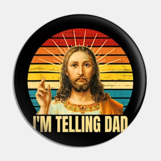 I'm Telling Dad Religious Christian Jesus Father's Day Pin