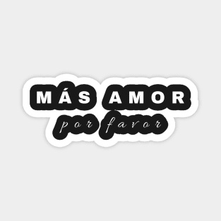 Más amor por favor Magnet