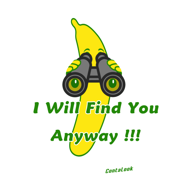 I will find you anyway !!! by contalook