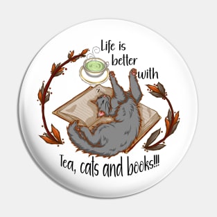 Life is better with tea, cats and books - Gray cat Pin