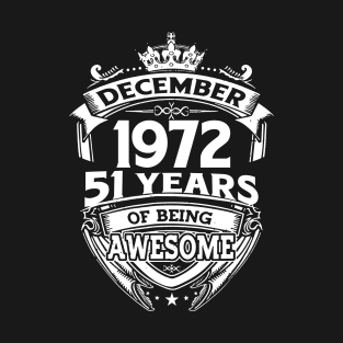 December 1972 51 Years Of Being Awesome T-Shirt