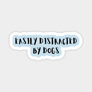 Easily Distracted by  Dogs | Dogs lover | Pet Lover | T-shirt for Dog Lovers. Magnet