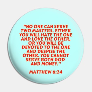 Bible Verse Matthew 6:24 Pin