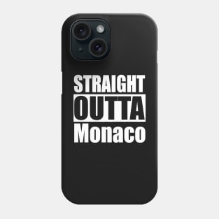 Straight Outta Monaco Phone Case