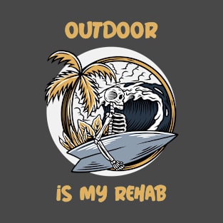 Outdoor is my rehab T-Shirt