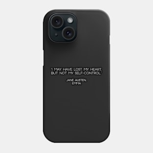 “I May Have Lost My Heart, But Not My Self-control. ” - Jane Austen, Emma (White) Phone Case