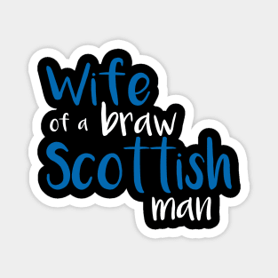 Wife of a braw Scottish man slogan text Magnet