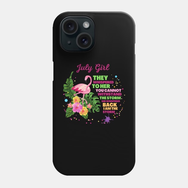 July girl They whispered to her you cannot withstand the storm she whispered back i am the storm Phone Case by JustBeSatisfied