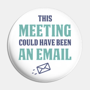 This meeting could have been an e-mail Pin