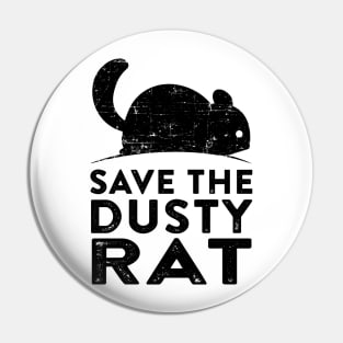 Save the Dusty Rat Pin