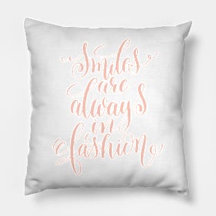 Smiles are Always in Fashion Pillow