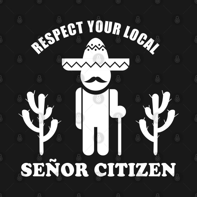 Senior Citizen Pun | Respect Your Señor Citizen by shirtonaut