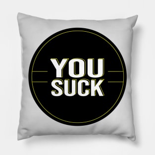 You Suck Pillow