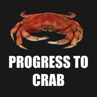 Return to monke o r progress to crab T-Shirt