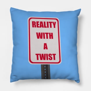 REALITY WITH A TWIST Pillow