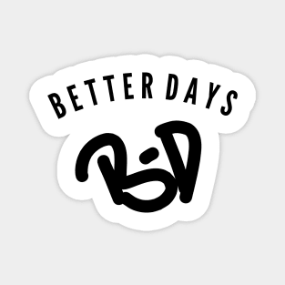 Better days Magnet