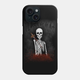 Till death we do Art! Phone Case