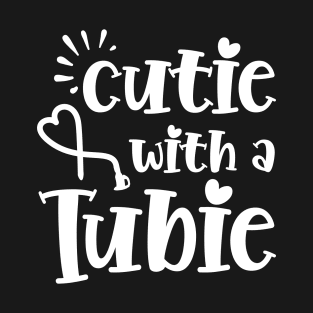 Cutie With A Tubie Feeding Tube Awareness G-button G-tube T-Shirt